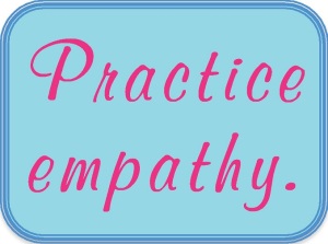 Practice empathy_